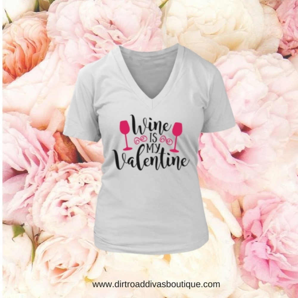 Valentine's Day Tee  ~ Wine is my Valentine Tshirt